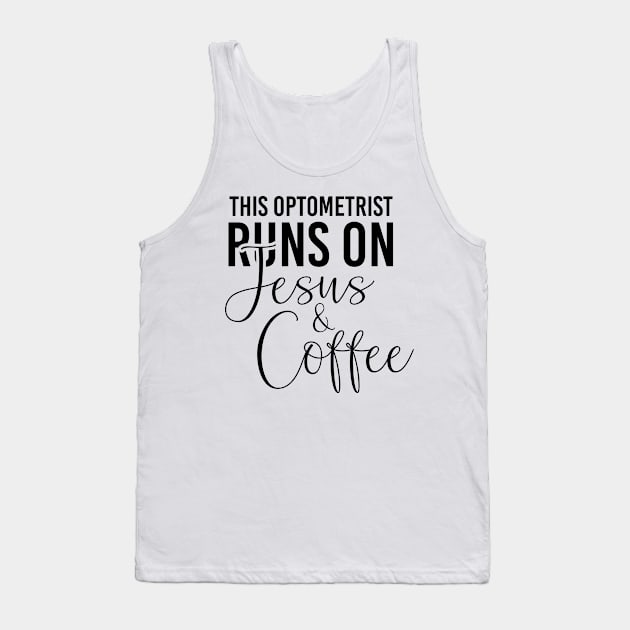 This optometrist runs on Jesus an coffee job gifts. Perfect present for mother dad friend him or her Tank Top by SerenityByAlex